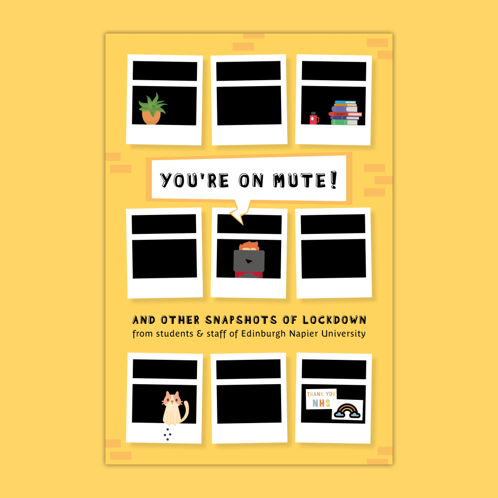 [Image description: the front cover of the 2020/21 Napier Big Read book; showing a yellow, cartoon-style block of flats on yellow background. There are nine windows that look like polaroid photographs, in a three-by-three layout. The text in the image reads: You’re on Mute! And Other Snapshots of Lockdown from students and staff of Edinburgh Napier University.]